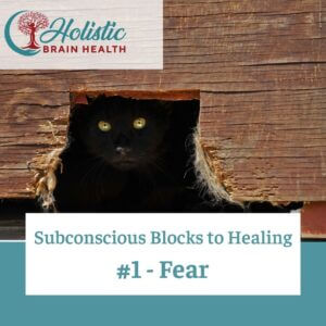 subconscious blocks to healing fear